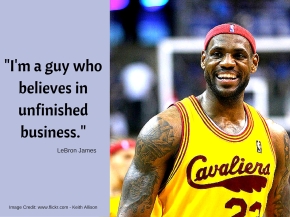 Lebron James - What unfinished business do you have
