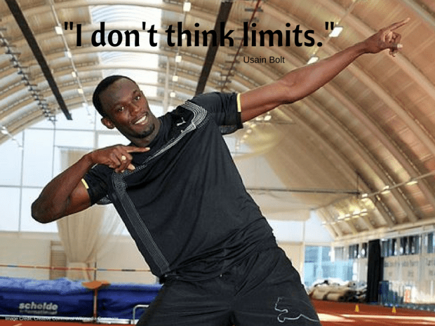 -Usain Bolt I don't think limits.-